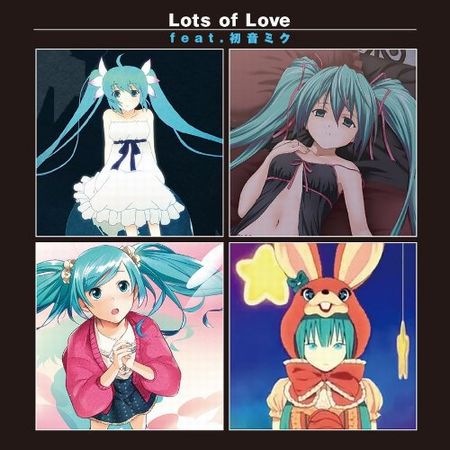 Lots of Love feat.初音ミク