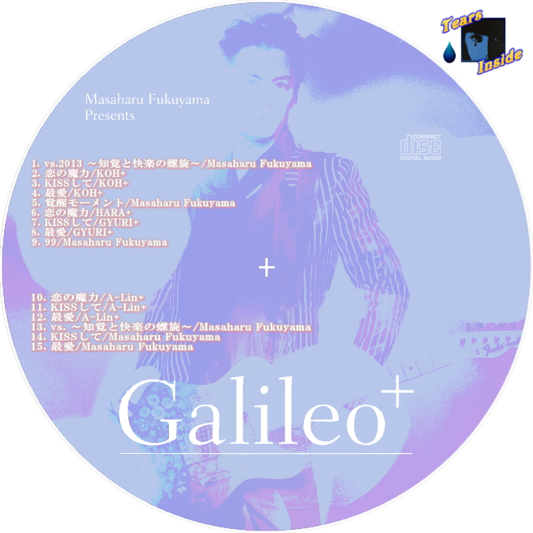 福山 雅治 Produced by Masaharu Fukuyama Galileo+ (Masaharu Fukuyama ガリレオ+)  Tears Inside の 自作 CD DVD ラベル